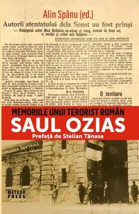 Memoriile unui terorist român. SAUL OZIAS