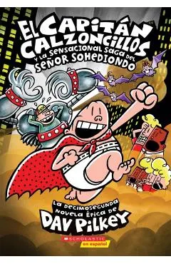 El Capit�n Calzoncillos Y La Sensacional Saga del Se�or Sohediondo (Captain Underpants #12), Volume 12