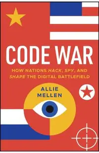 Attrition Warfare: How Nations Hack, Spy, and Shape the Digital Battlefield