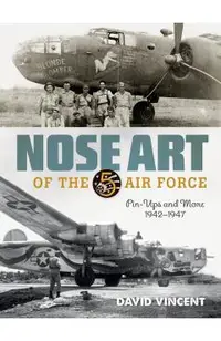 Nose Art of the 5th Air Force: Pin-Ups and More, 1942-1947