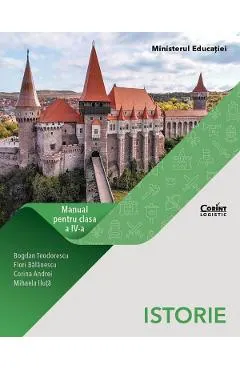 Istorie - Clasa 4 - Manual - Bogdan Teodorescu, Flori Balanescu, Corina Andrei, Mihaela Iluta