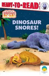 Dinosaur Snores!: Ready-To-Read Level 1