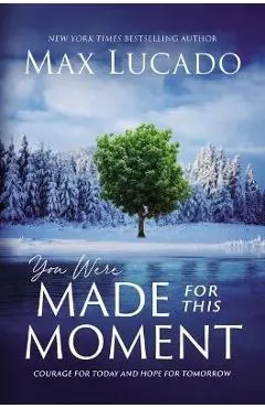 You Were Made for This Moment: Courage for Today and Hope for Tomorrow