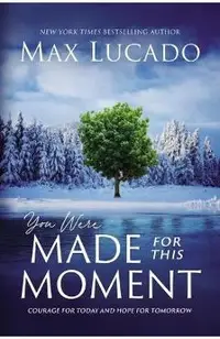 You Were Made for This Moment: Courage for Today and Hope for Tomorrow