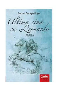 Ultima cină cu Leonardo. Anula - Paperback brosat - Cornel George Popa