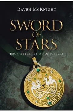 Sword of Stars: Book 1: Eternity Is Not Forever