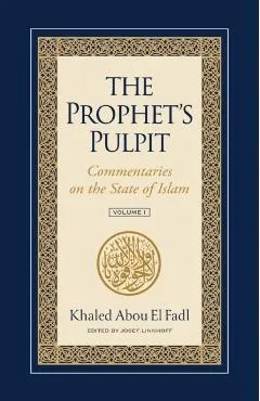 The Prophet's Pulpit: Commentaries on the State of Islam