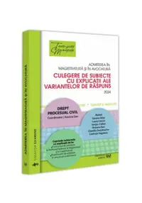 Admiterea in magistratura si in avocatura. Culegere de subiecte cu explicatii ale variantelor de raspuns. 2024 / Drept procesual civil.