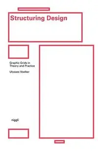 Structuring Design: Graphic Grids in Theory and Practice