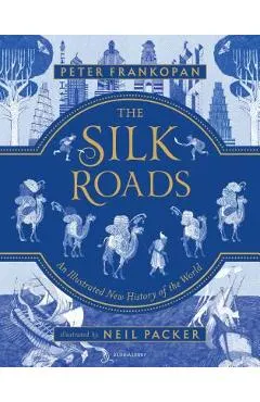 The Silk Roads: A New History of the World - Illustrated Edition