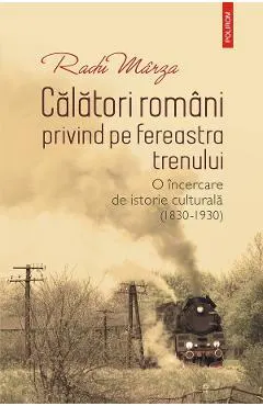 eBook Calatori romani privind pe fereastra trenului. O incercare de istorie culturala (1830-1930)