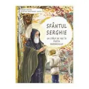 Sfantul Serghie. Un stalp de foc in pustia Radonejului