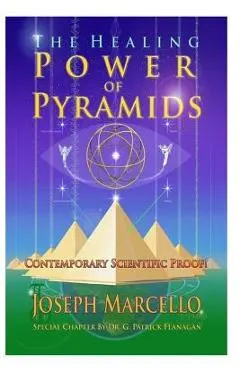 The Healing Power of Pyramids: Exploring Scalar Energy Forms for Health, Healing and Spirituall Awakening