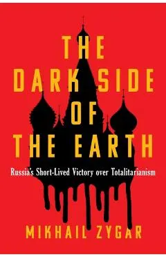 The Dark Side of the Earth: Russia's Short-Lived Victory Over Totalitarianism