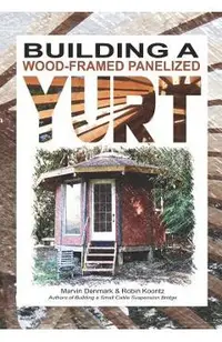 Building a Wood-Framed Panelized Yurt