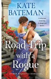 Road Trip with a Rogue: Her Majesty's Rebels #3