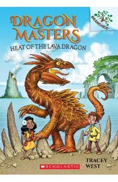 Heat of the Lava Dragon: A Branches Book