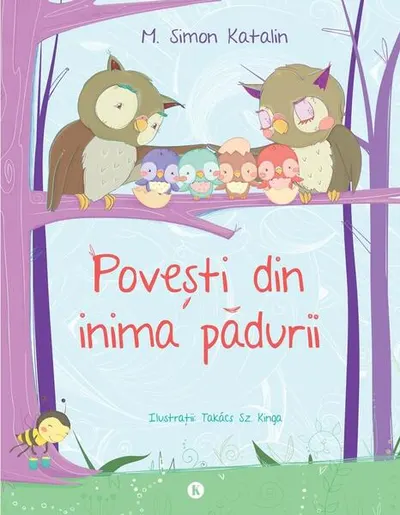 Povești din inima pădurii - Paperback brosat - Katalin M. Simon, Kinga Takacs Sz.