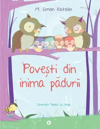 Povești din inima pădurii - Paperback brosat - Katalin M. Simon, Kinga Takacs Sz.