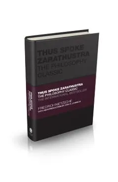 Thus Spoke Zarathustra: The Philosophy Classic