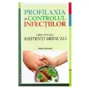 Profilaxia si Controlul Infectiilor. Ghid pentru Asistenti Medicali