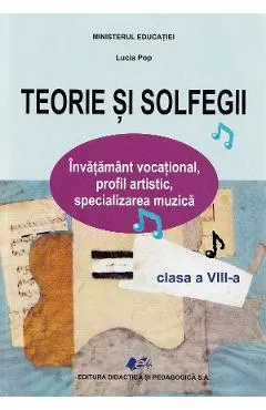 Teorie si solfegii - Clasa 8 - Manual