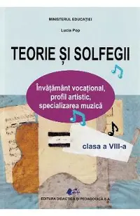 Teorie si solfegii - Clasa 8 - Manual