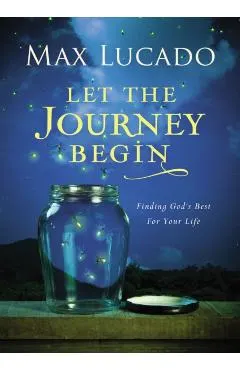 Let the Journey Begin: Finding God's Best for Your Life