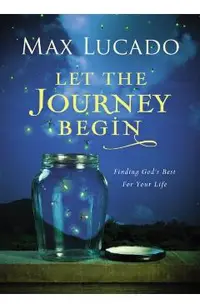 Let the Journey Begin: Finding God's Best for Your Life
