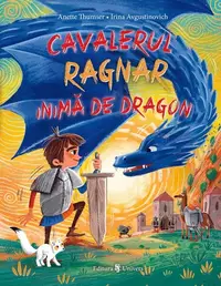 Cavalerul Ragnar Inimă de Dragon - Hardcover - Anette Thumser