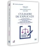 Culegere de explicatii ale raspunsurilor la subiectele de la examenele de admitere la Facultatea de Drept, Universitatea din Bucuresti. Limba romana