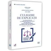 Culegere de explicatii ale raspunsurilor la subiectele de la examenele de admitere la Facultatea de Drept, Universitatea din Bucuresti. Limba romana -