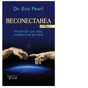 Reconectarea. Vindeca-i pe altii, vindeca-te pe tine