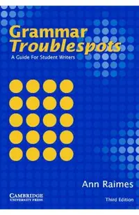 Grammar Troublespots: A Guide for Student Writers