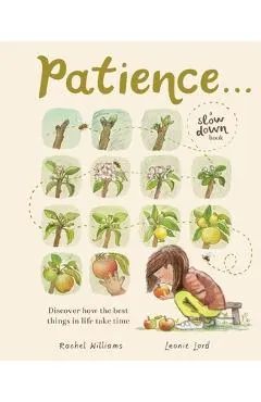 Patience . . . (a Slow Down Book): Discover How the Best Things in Life Take Time