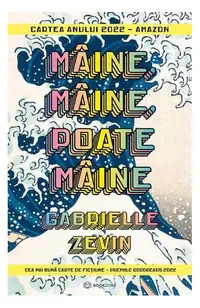 Mâine, mâine, poate mâine - Paperback brosat - Gabrielle Zevin