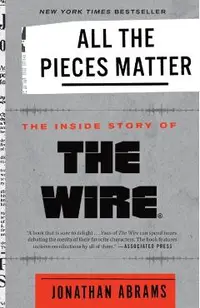 All the Pieces Matter: The Inside Story of the Wire(r)