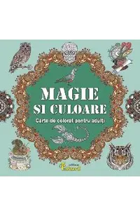 Magie si culoare. Carte de colorat pentru adulti
