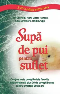 Supă de pui pentru suflet (ediţie aniversară) - Paperback brosat - Amy Newmark, Heidi Krupp, Jack Canfield, Mark Victor Hansen