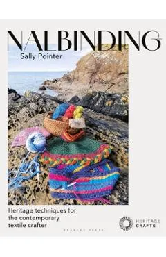 Nalbinding - It's Not Knitting: Heritage Techniques for the Contemporary Textile Crafter