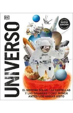 Universo (Knowledge Encyclopedia Space!): El Sistema Solar, Las Estrellas, Y Las Galaxias Como Nunca Antes Los Habías Visto