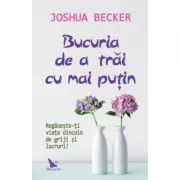 Bucuria de a trai cu mai putin
