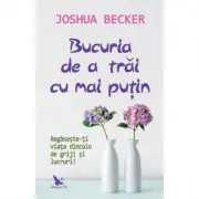 Bucuria de a trai cu mai putin