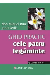 Cele patru legaminte. Ghid practic