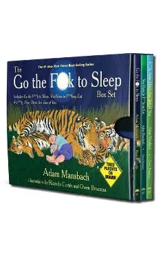 The Go the Fuck to Sleep Box Set: Go the Fuck to Sleep, You Have to Fucking Eat & Fuck, Now There Are Two of You