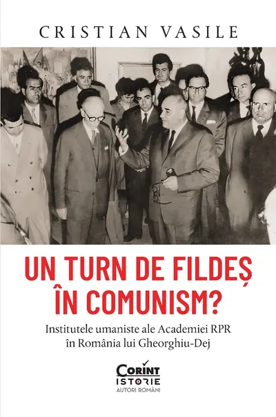 Un turn de fildeș în comunism? Institutele umaniste ale Academiei RPR în România lui Gheorghiu-Dej, cu autograf