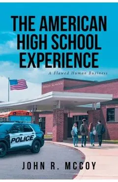 The American High School Experience: A Flawed Human Business