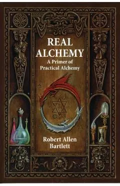 Real Alchemy: A Primer of Practical Alchemy