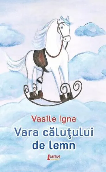 Vara căluțului de lemn - Paperback brosat - Vasile Igna