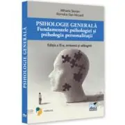 Psihologie generala. Fundamentele psihologiei si psihologie personalitatii. Ed. a 2-a, revazuta si adaugita